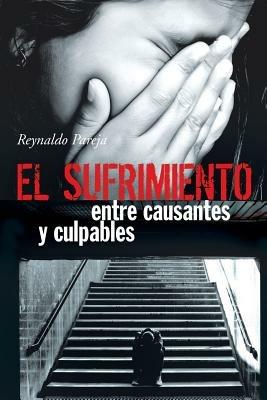 El Sufrimiento, Entre Causantes y Culpables - Reynaldo Pareja - cover