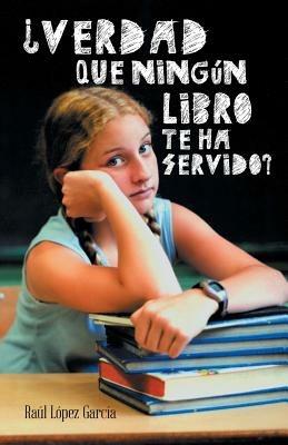Verdad Que Ningun Libro Te Ha Servido? - Raul Lopez Garcia - cover