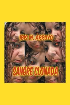 Sangre Clonada - Ibis Arroyo - cover