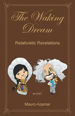 The Waking Dream: Relativistic Revelations