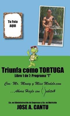 Triunfa como tortuga - José A Cantú - cover