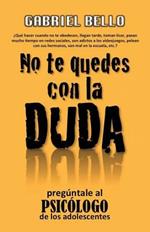 No te quedes con la duda; !Preguntale al psicologo!
