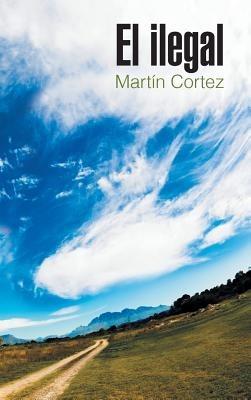 El ilegal - Martín Cortez - cover