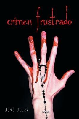 Crimen Frustrado - Jose Ulloa - cover