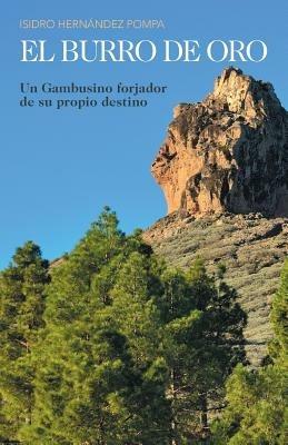 El burro de oro: Un Gambusino forjador de su propio destino - Isidro Hernandez Pompa - cover
