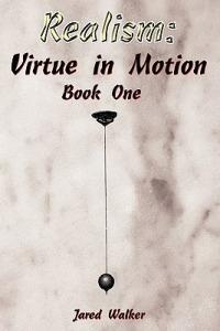 Realism: Virtue in Motion: Book One - Jared Walker - cover
