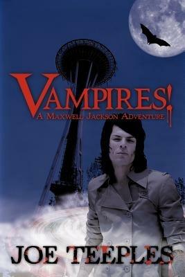 Vampires!: A Maxwell Jackson Adventure - Joe Teeples - cover