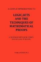 Logic, Sets and the Techniques of Mathematical Proofs: A Companion for High School and College Students - Brahima MBODJE Ph.D. - cover