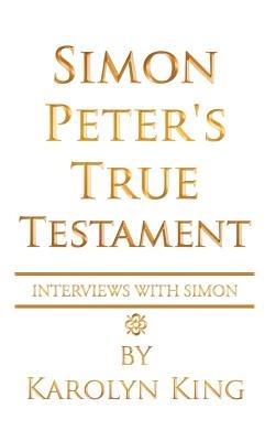 Simon Peter's True Testament - Karolyn King - cover