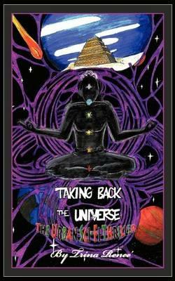 Taking Back the Universe: The Urban Sci-Fi Thriller - Trina Renee' - cover
