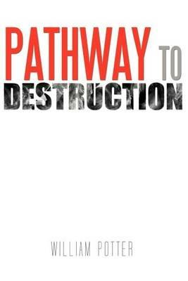 Pathway to Destruction - William Potter - cover