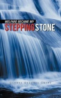 Welfare Became My Stepping Stone - Gladys Delores Goins - cover