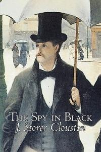 The Spy in Black by Joseph Storer Clouston, Fiction, Action & Adventure, Suspense, War & Military - J Storer Clouston - cover
