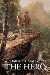 The Hero W. Somerset Maugham, Fiction, Classics, Historical, Psychological - W Somerset Maugham - cover