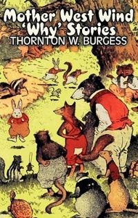 Mother West Wind 'Why' Stories by Thornton Burgess, Fiction, Animals, Fantasy & Magic - Thornton W Burgess - cover