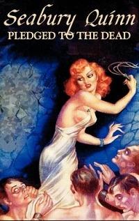 Pledged to the Dead by Seabury Quinn, Fiction, Fantasy, Horror - Seabury Quinn - cover