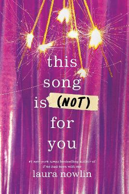 This Song Is (Not) For You: The Coming of Age Friends to Lovers Sensation from the Author of If He Had Been With Me - Laura Nowlin - cover