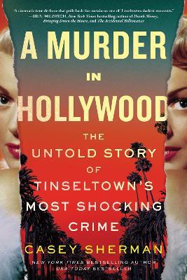 A Murder in Hollywood: The Untold Story of Tinseltown's Most Shocking Crime - Casey Sherman - cover
