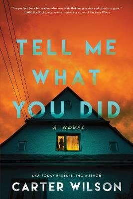 Tell Me What You Did: A Novel - Carter Wilson - cover