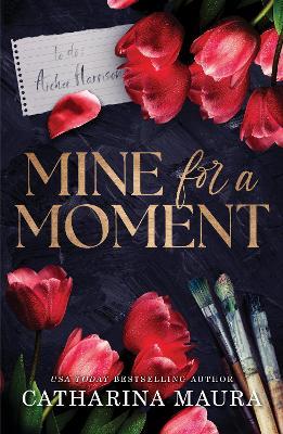 Mine for a Moment: A Billionaire Romance with the Brother's Best Friend from the Author of the Windsors Series - Catharina Maura - cover