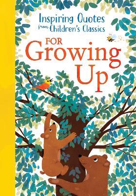 Inspiring Quotes from Children's Classics: For Growing Up - Hannah Barnaby - cover