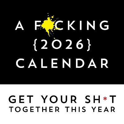 A F*cking 2026 Wall Calendar: Get Your Sh*t Together This Year - Includes Stickers! - Sourcebooks - cover