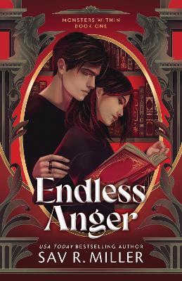Endless Anger: A Dark College Romance from the Author of Monsters & Muses (Monsters Within Book 1) - Sav R. Miller - cover