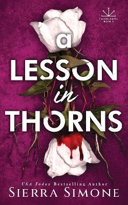 A Lesson in Thorns: A Spicy Enemies to Lovers Dark Academia Romance - Sierra Simone - cover