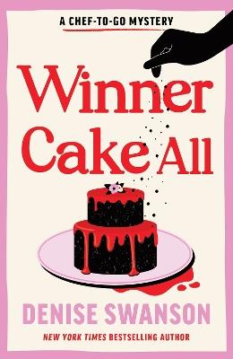 Winner Cake All: A Delicious Culinary Cosy Crime Mystery - Denise Swanson - cover