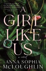 A Girl Like Us: A Locked Room Murder Mystery for Fans of Saltburn and Succession