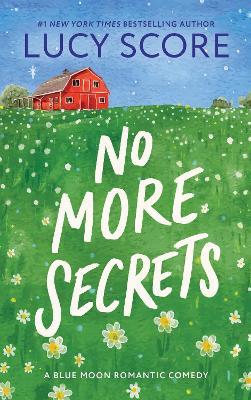 No More Secrets: A Small Town Opposites Attract Romcom - Lucy Score - cover