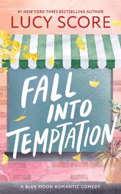 Fall into Temptation: A Small Town Friends to Lovers Romcom - Lucy Score - cover