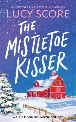 The Mistletoe Kisser - Lucy Score - cover