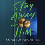 Stay Away from Him