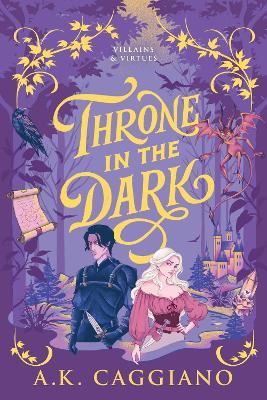 Throne in the Dark: A Feel-Good Cosy Romantasy Adventure (Villains & Virtues Book 1) - A. K. Caggiano - cover