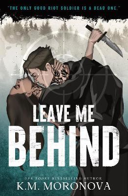 Leave Me Behind: A Standalone Dark Military Romance with Enemies to Lovers Drama - K.M. Moronova - cover
