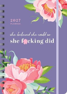 2027 She Believed She Could So She F*cking Did Planner: August 2026-December 2027 - Sourcebooks - cover
