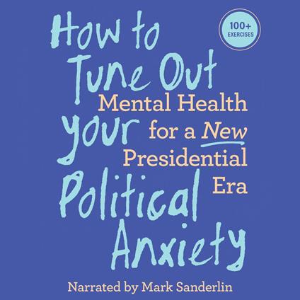 How to Tune Out Your Political Anxiety