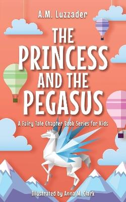 Princess and the Pegasus - A.M. Luzzader - cover