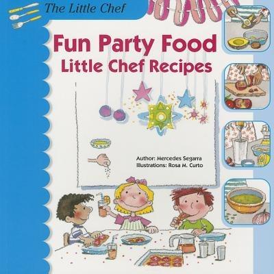 Fun Party Food: Little Chef Recipes - Mercedes Segarra - cover
