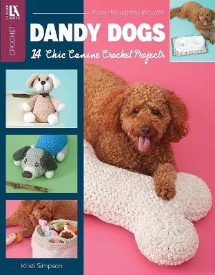Dandy Dogs Crochet: 14 Chic Canine Crochet Projects - Kristi Simposon - cover