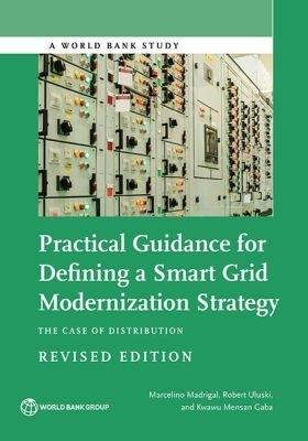 Practical Guidance for Defining a Smart Grid Modernization Strategy: The Case of Distribution - Marcelino Madrigal,Robert Uluski,Kwawu Mensan Gaba - cover