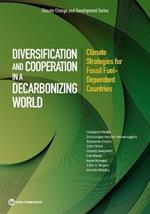 Diversification and cooperation in a decarbonizing world: climate strategies for fossil fuel - dependent countries