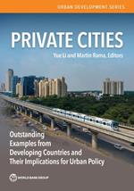 Private Cities: Outstanding Examples from Developing Countries and their Implications for Urban Policy