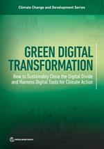 Green Digital Transformation: How to Sustainably Close the Digital Divide and Harness DigitalTools for Climate Action