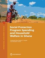 Social Protection Program Spending and Household Welfare in Ghana
