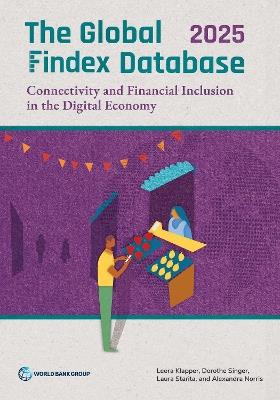 The Global Findex Database 2025: Connectivity and Financial Inclusion in the Digital Economy - Leora Klapper,Laura Starita,Dorothe Singer - cover