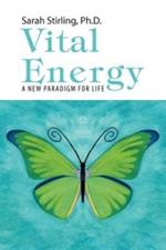 Vital Energy: A New Paradigm For life