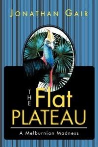 The Flat Plateau: A Melburnian Madness - Jonathan Gair - cover