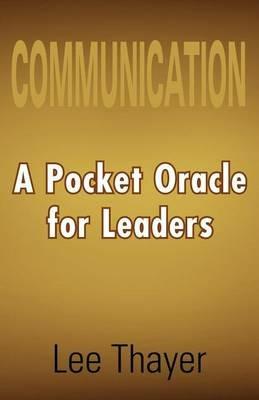 Communication: A Pocket Oracle for Leaders - Lee Thayer - cover